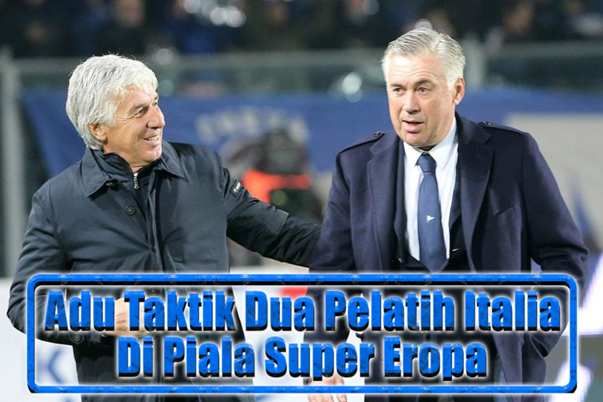 Adu Taktik Dua Pelatih Italia Di Piala Super Eropa