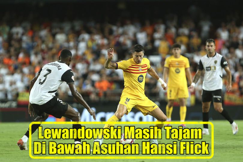 Lewandowski Masih Tajam Di Bawah Asuhan Hansi Flick