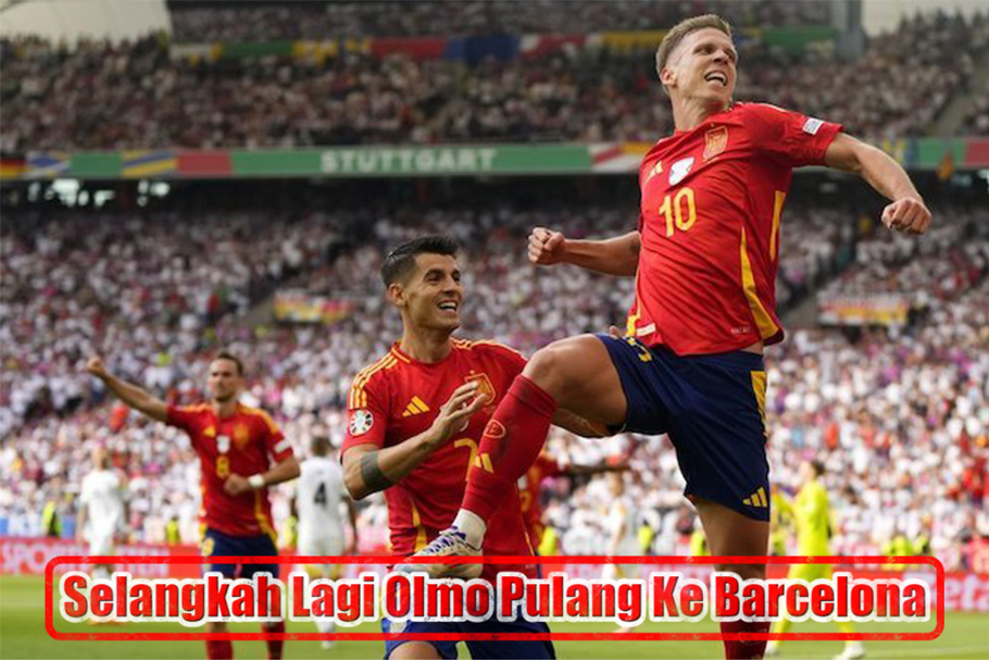 Selangkah Lagi Olmo Pulang Ke Barcelona