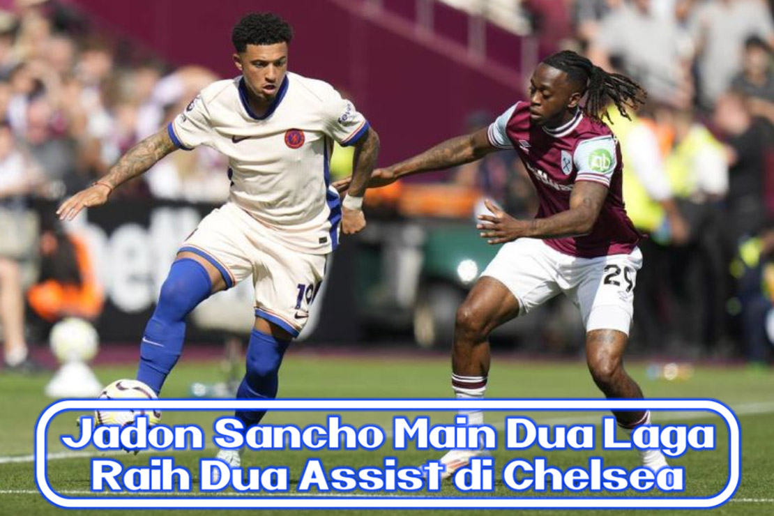 Jadon Sancho Main Dua Laga Raih Dua Assist di Chelsea