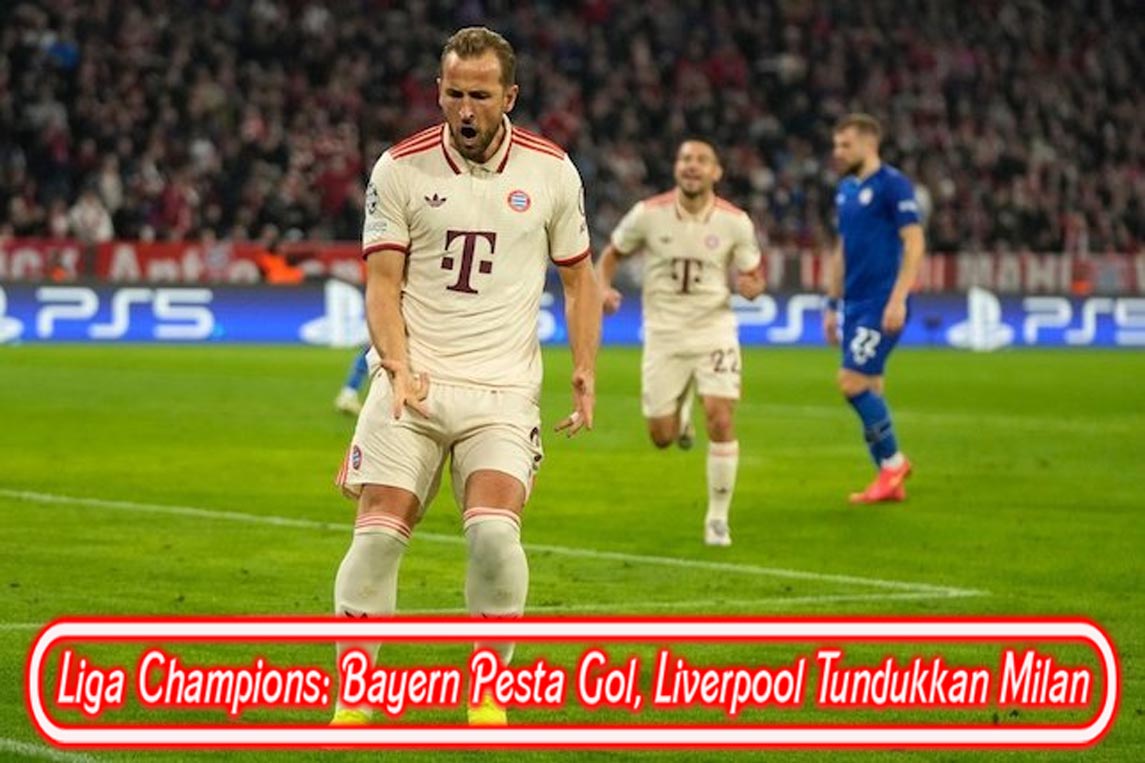 Liga Champions: Bayern Pesta Gol, Liverpool Tundukkan Milan