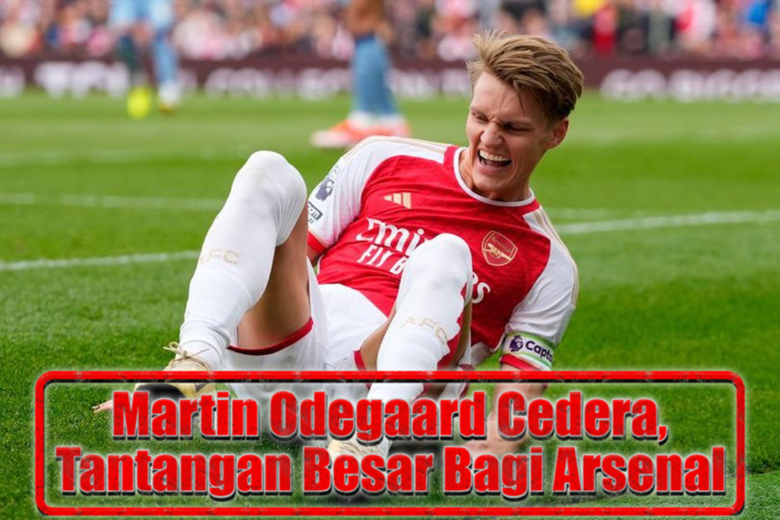 Martin Odegaard Cedera, Tantangan Besar Bagi Arsenal