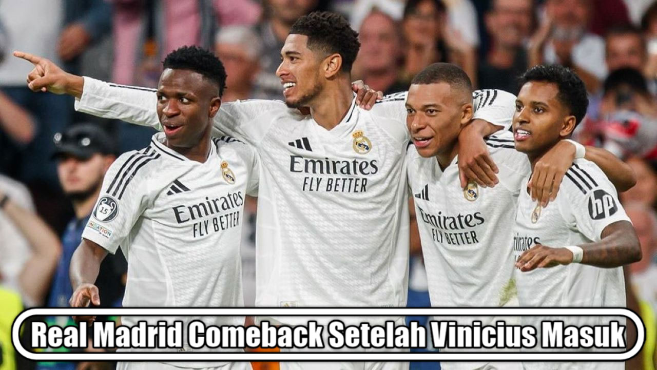 Real Madrid Comeback Setelah Vinicius Masuk