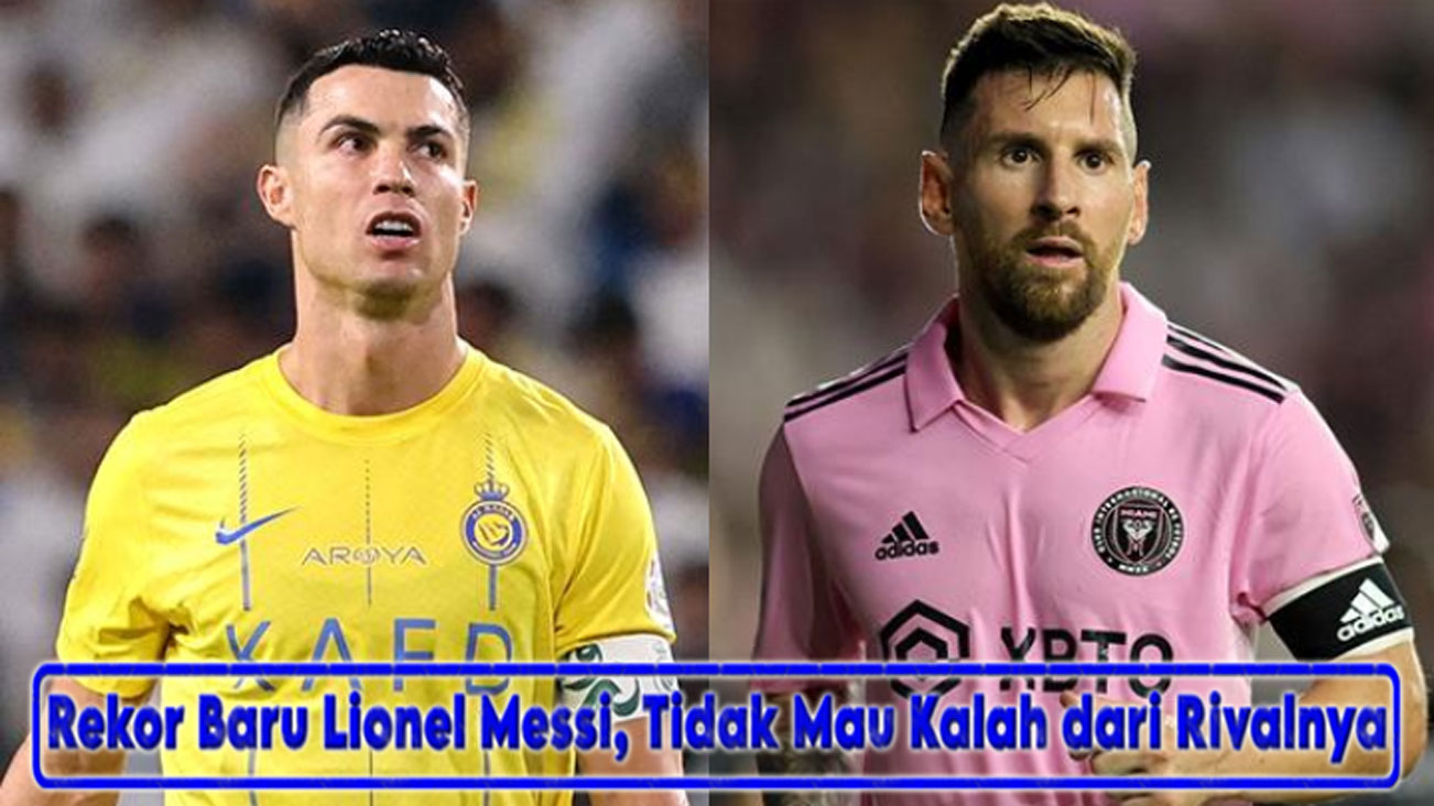 Rekor Baru Lionel Messi, Tidak Mau Kalah dari Rivalnya