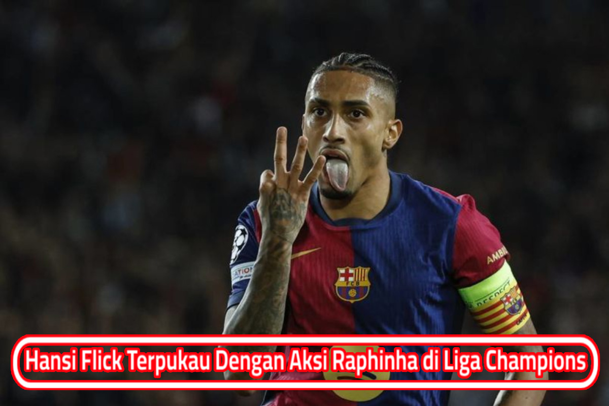 Hansi Flick Terpukau dengan Aksi Raphinha di Liga Champions