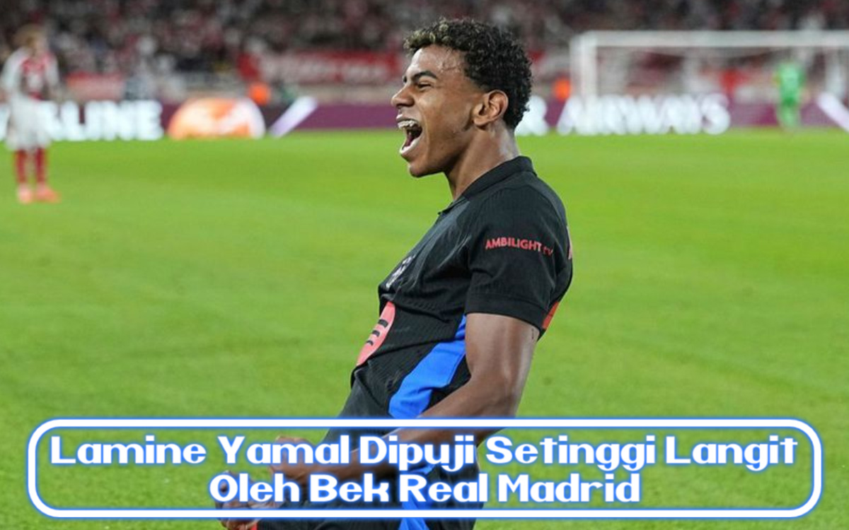 Lamine Yamal Dipuji Setinggi Langit Oleh Bek Real Madrid