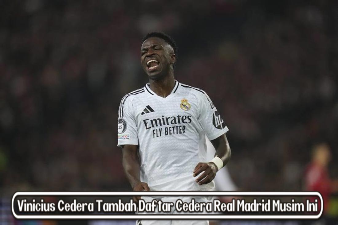 Vinicius Cedera Tambah Daftar Cedera Real Madrid Musim Ini