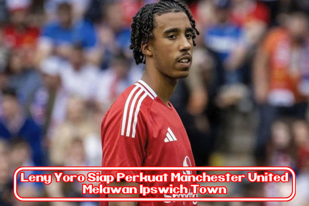 Leny Yoro Siap Perkuat Manchester United Melawan Ipswich Town