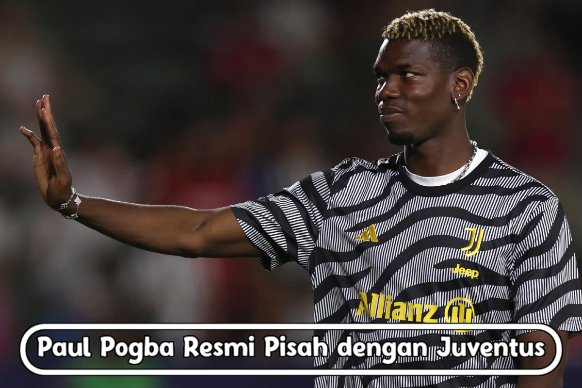 Paul Pogba Resmi Pisah dengan Juventus