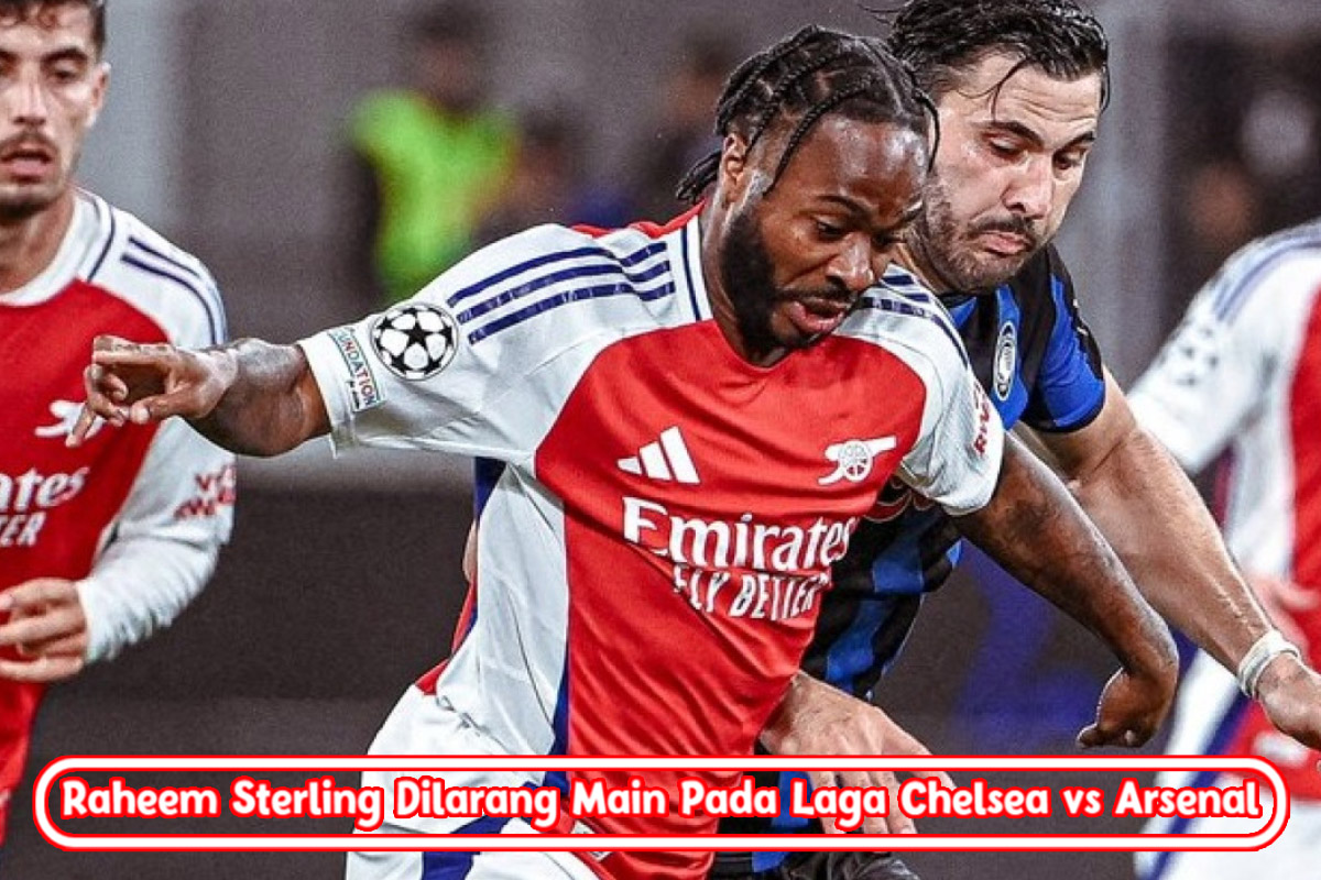 Raheem Sterling Dilarang Main Pada Laga Chelsea vs Arsenal