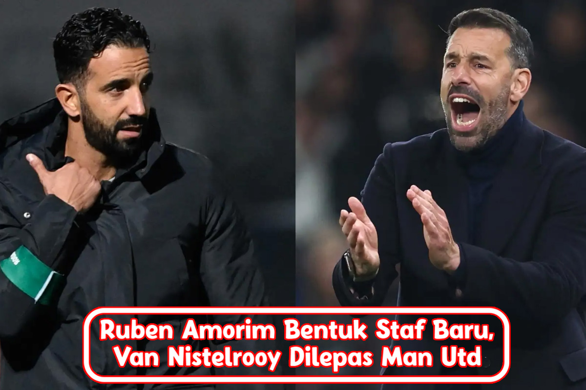 Ruben Amorim Bentuk Staf Baru, Van Nistelrooy Dilepas Man Utd