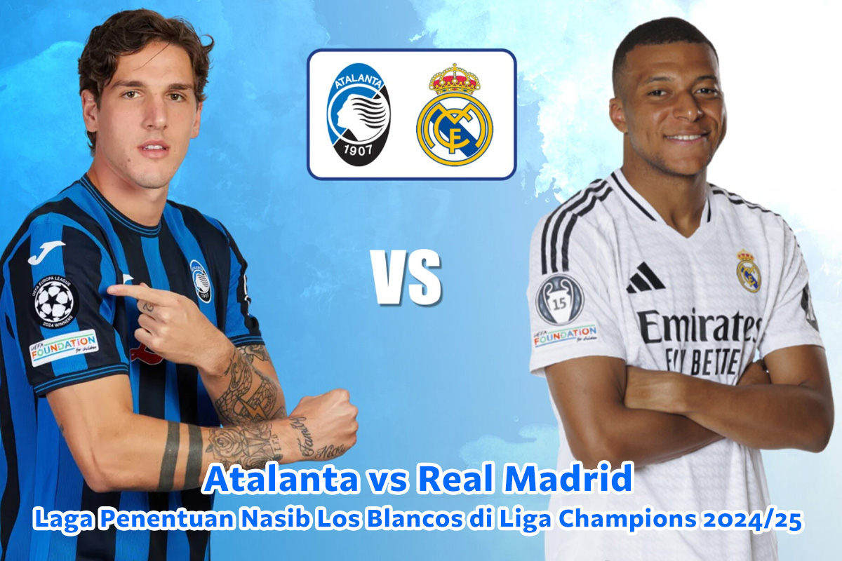 Atalanta vs Real Madrid: Laga Penentuan Nasib Los Blancos di Liga Champions 2024/25