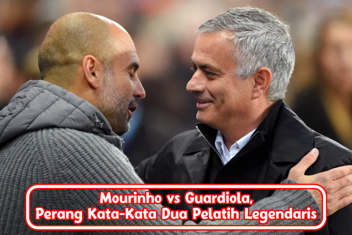 Mourinho vs Guardiola, Perang Kata-Kata Dua Pelatih Legendaris