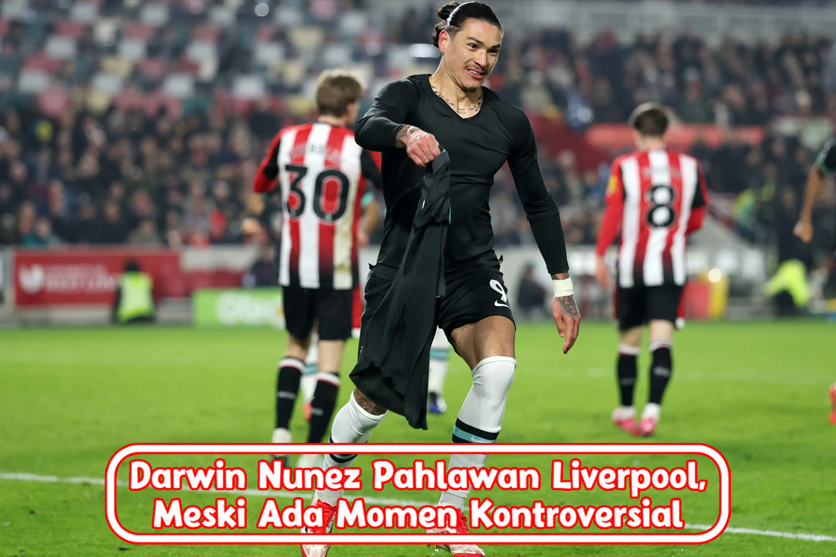 Darwin Nunez Pahlawan Liverpool, Meski Ada Momen Kontroversial