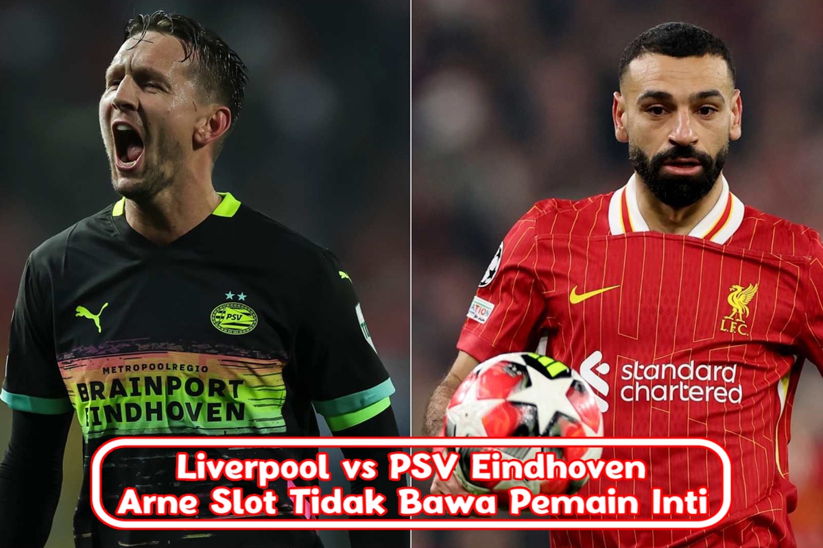 Liverpool vs PSV Eindhoven: Arne Slot Tidak Bawa Pemain Inti