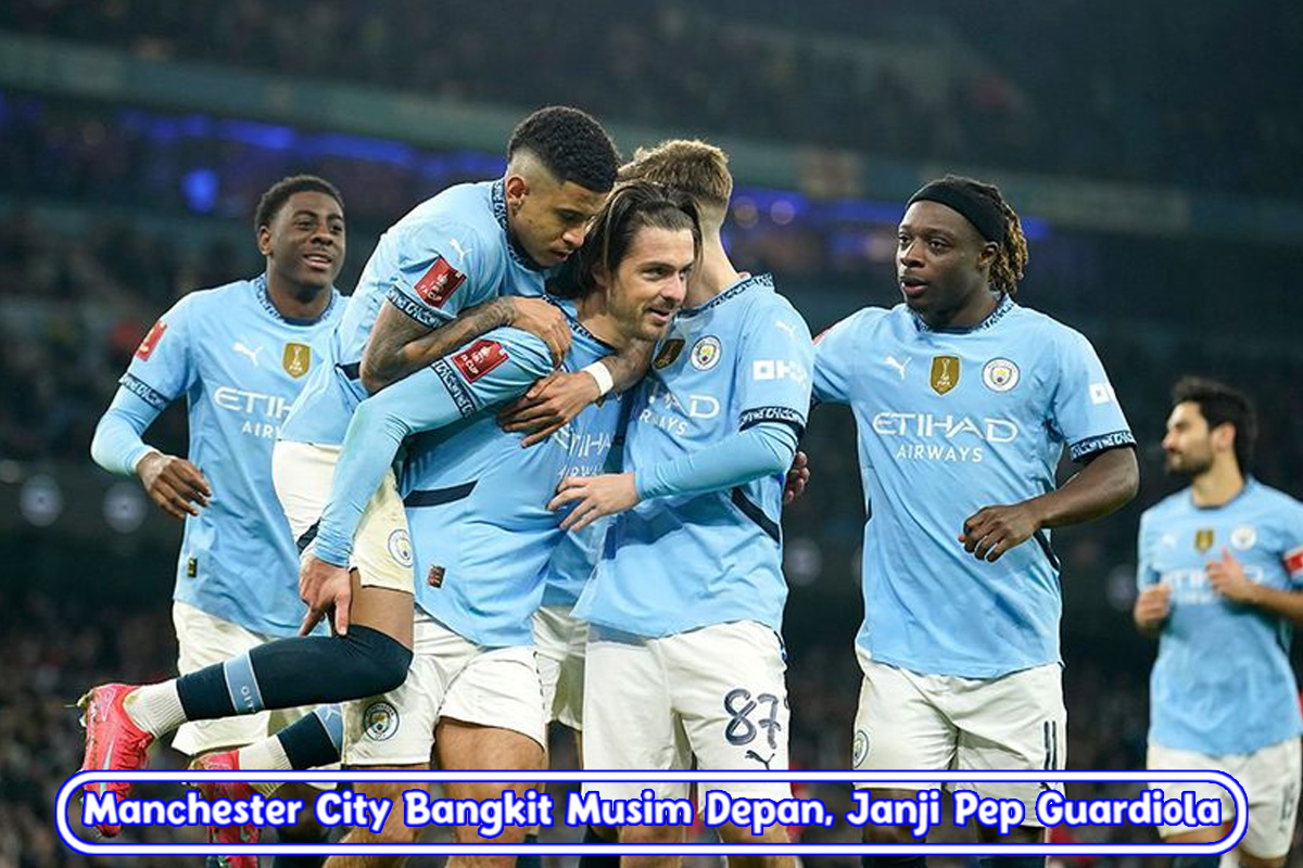 Manchester City Bangkit Musim Depan, Janji Pep Guardiola