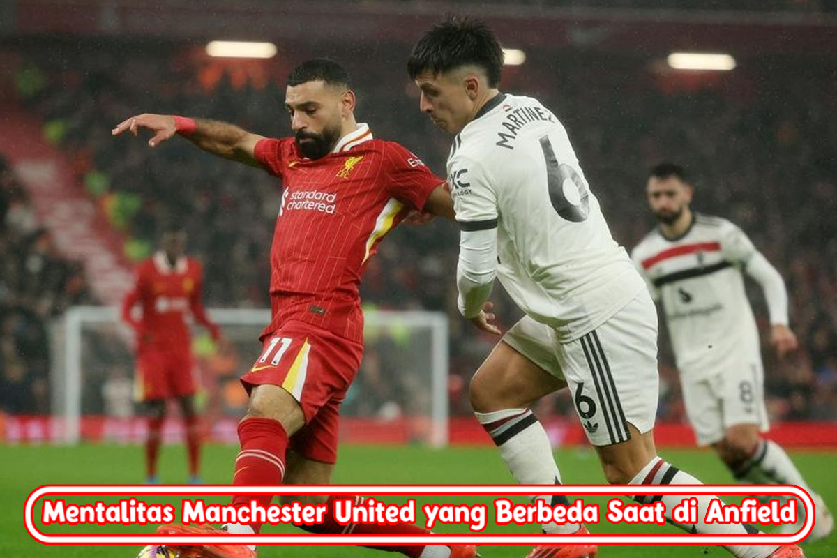 Mentalitas Manchester United yang Berbeda Saat di Anfield