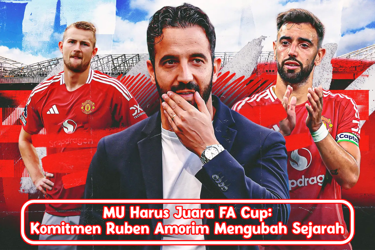 MU Harus Juara FA Cup: Komitmen Ruben Amorim Mengubah Sejarah