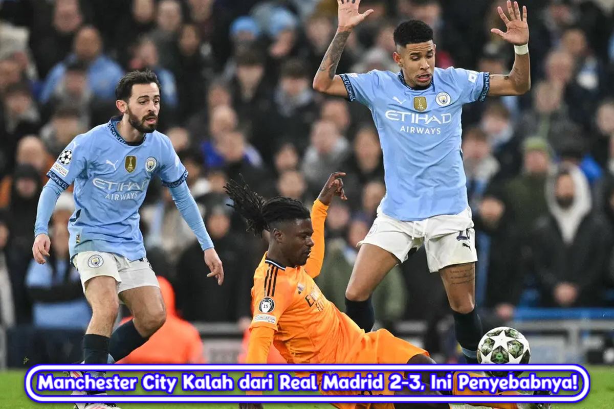 Manchester City Kalah dari Real Madrid 2-3, Ini Penyebabnya!