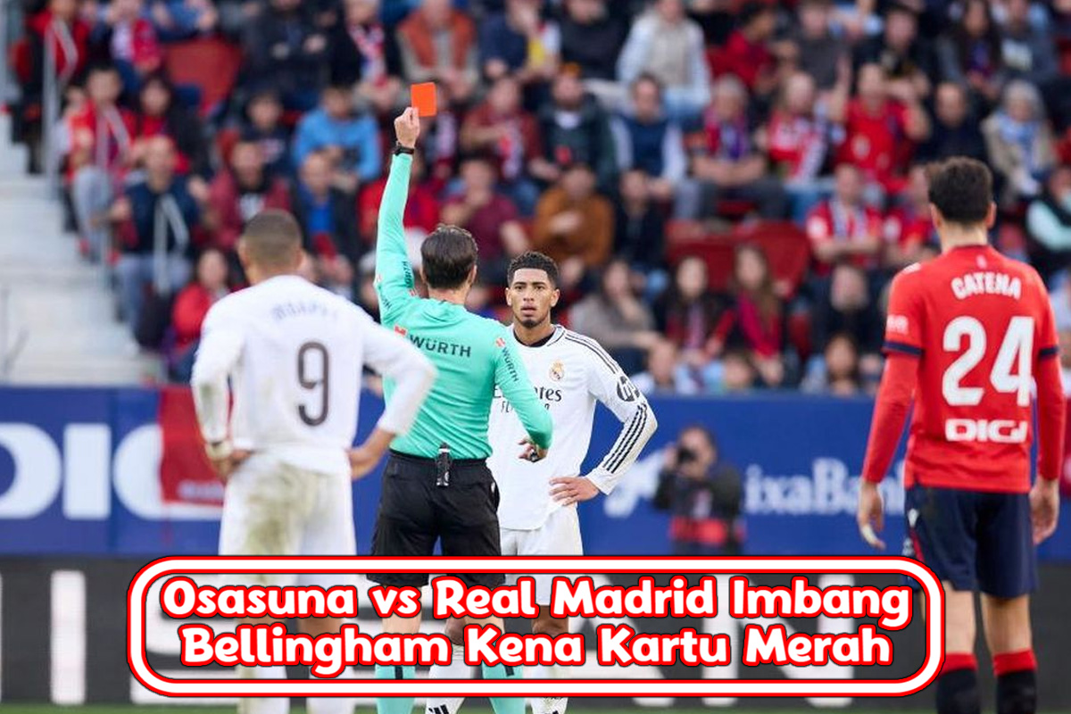 Osasuna vs Real Madrid Imbang, Bellingham Kena Kartu Merah