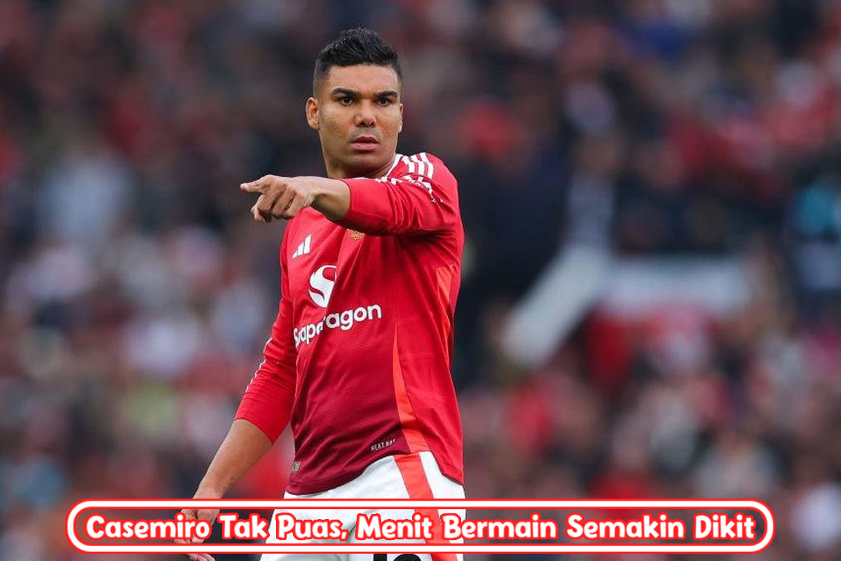 Casemiro Tak Puas: Menit Bermain di Manchester United Semakin Dikit