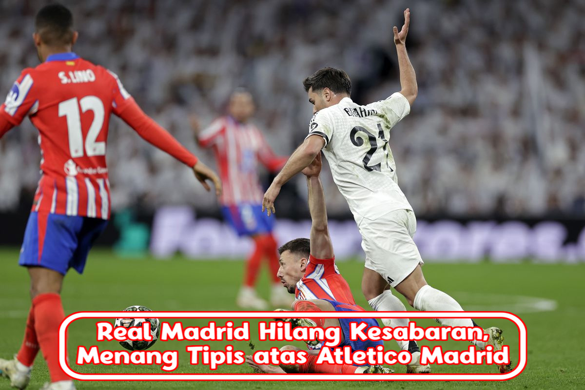 Real Madrid Hilang Kesabaran: Kemenangan Tipis atas Atletico Madrid Tidak Memuaskan Ancelotti