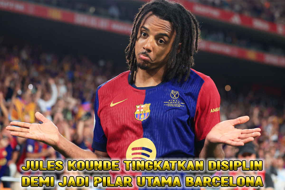 Jules Kounde Tingkatkan Kedisiplinan demi Jadi Pilar Barcelona